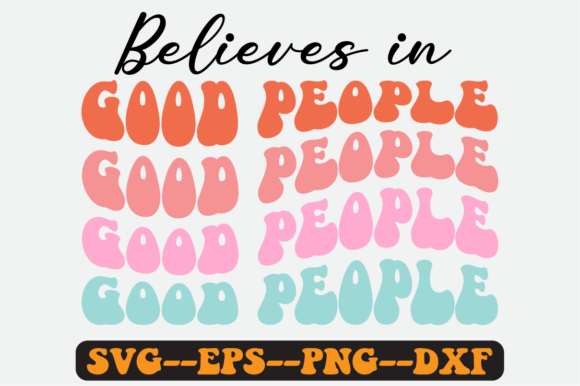 Believe in Good People Retro SVG Graphics for Crafts
