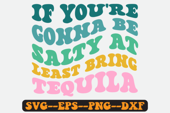 If You’re Gonna Be Salty at Least SVG Graphics for Crafts