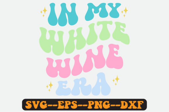In My White Wine Era: Retro SVG Graphics for Crafts