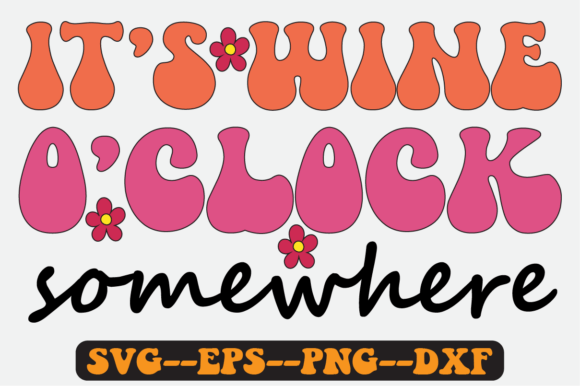 It’s Wine O’Clock Quote Retro SVG Graphics for Crafts