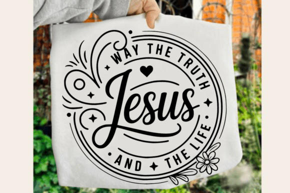 Jesus Way the Truth and the Life SVG: Graphics for Faith-Based Crafts