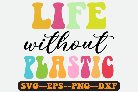Life Without Plastic Quote Retro SVG for Crafts & Graphics