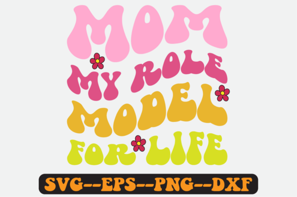 Mom My Role Model Retro SVG Graphics for Crafts