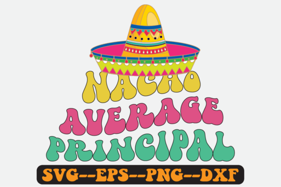 Nacho Average Principal Quote Retro Svg Graphics for Crafts