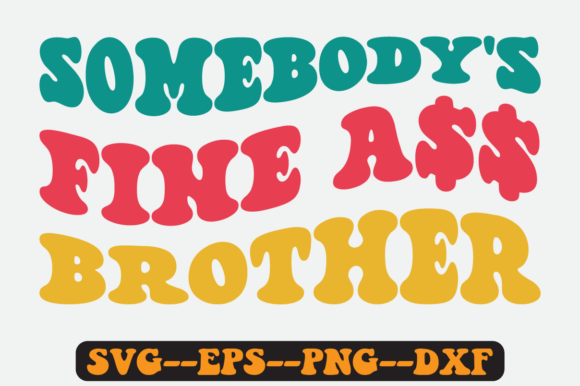 Somebody’s Fine Brother Quote Retro SVG