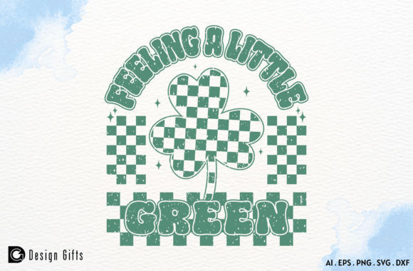 St.Patrick’s Day SVG Quote Feeling Green Graphics