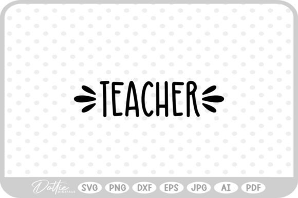 Teacher Quote Teaching SVG PNG DXF Graphics for Crafts