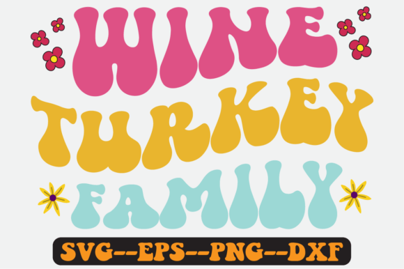 Wine Turkey Family Quote Retro SVG Graphics for Crafts